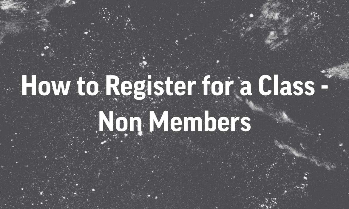 White text on a black and white speckled background reads, How to Register for a Class - Non Members, perfect for those interested in Bouldering Project fitness classes or yoga classes.